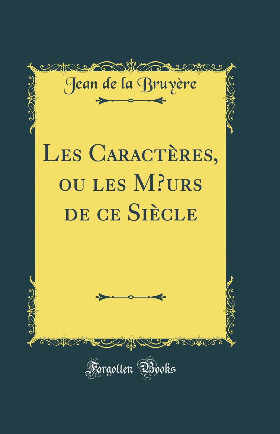 Les Caractères, ou les M urs de ce Siècle (Classic Reprint) book
