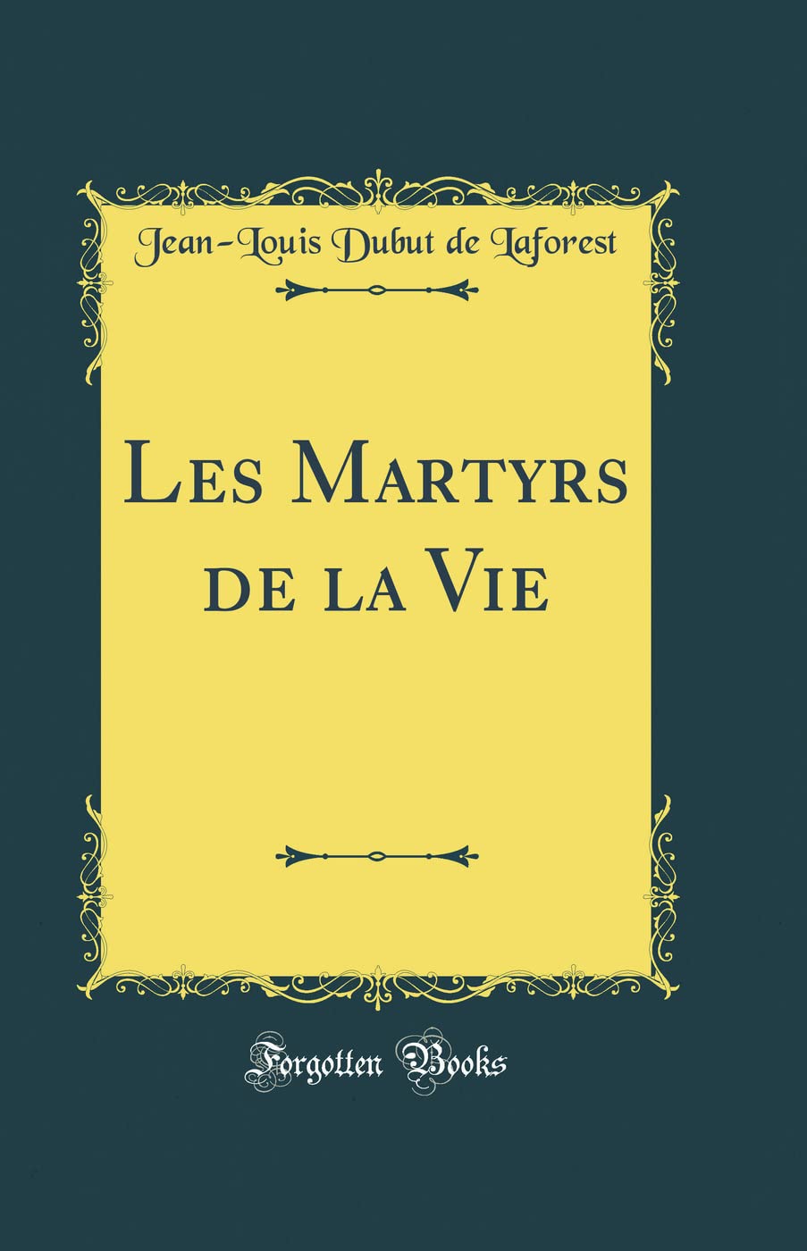 Les Martyrs de la Vie (Classic Reprint) book