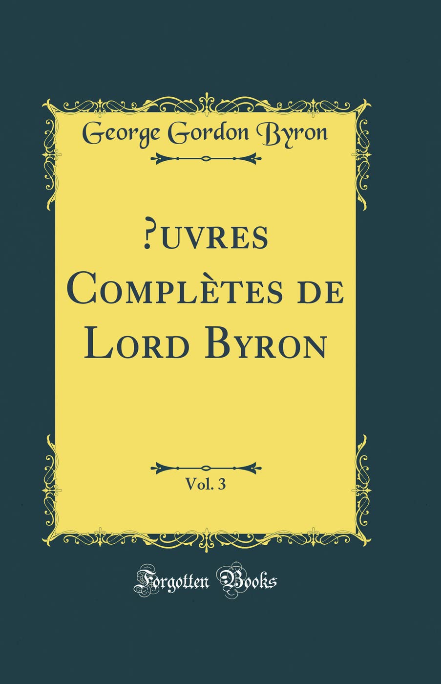 uvres Complètes de Lord Byron, Vol. 3 (Classic Reprint) book