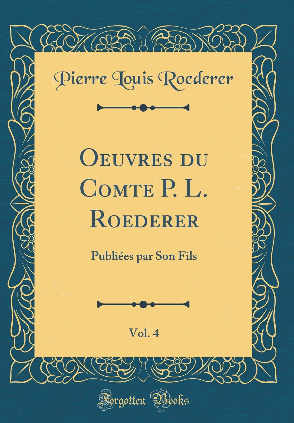 Oeuvres du Comte P. L. Roederer, Vol. 4: Publiées par Son Fils (Classic Reprint) book