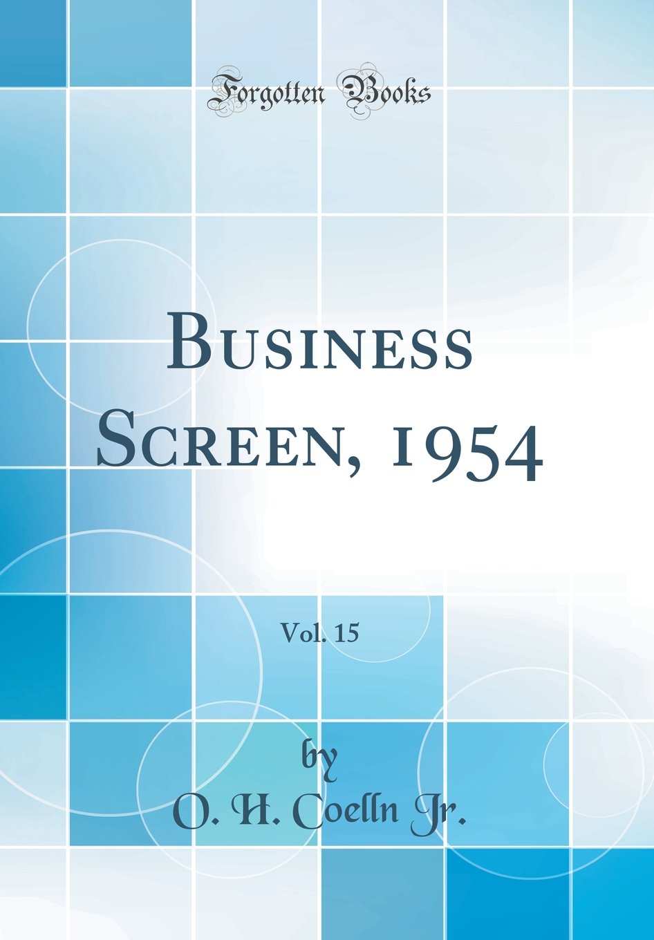 Business Screen, 1954, Vol. 15 (Classic Reprint) Business, Finance & Career