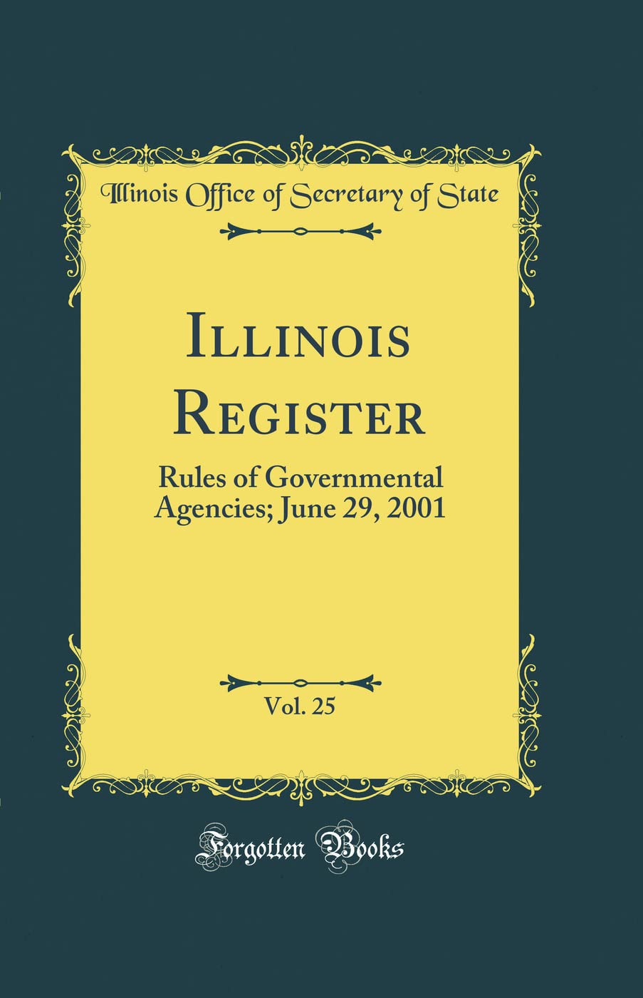 Illinois Register, Vol. 25: Rules of Governmental Agencies; June 29, 2001 (Classic Reprint) Reference Books