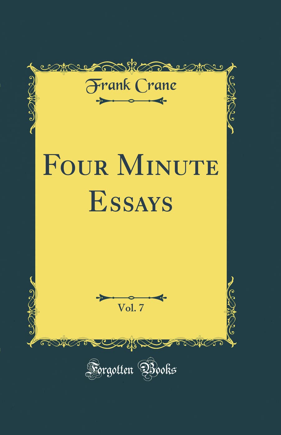 Four Minute Essays, Vol. 7 (Classic Reprint) Lifestyle