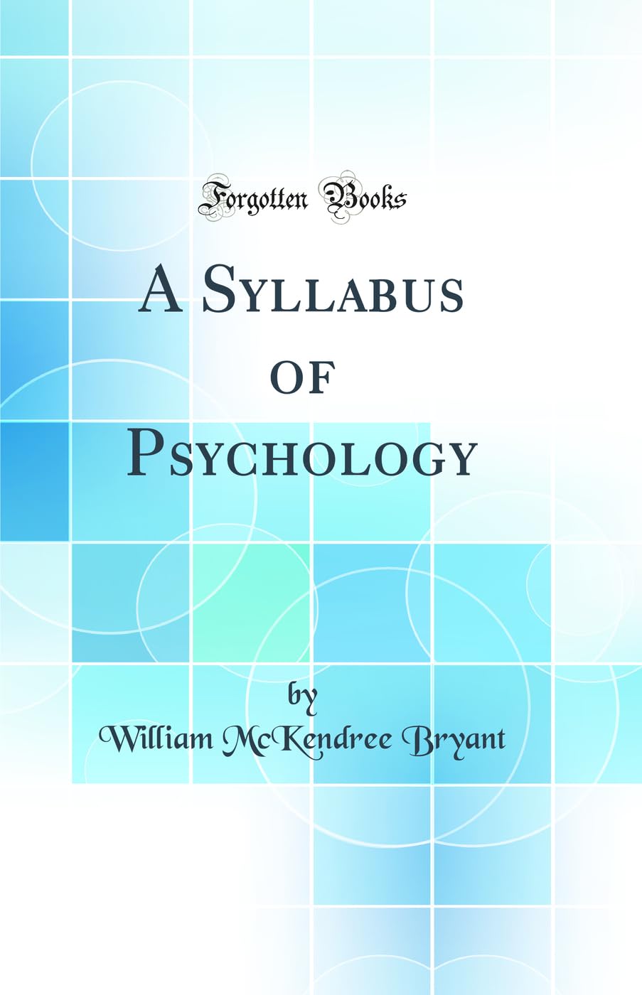 A Syllabus of Psychology (Classic Reprint) Film, Art & Culture