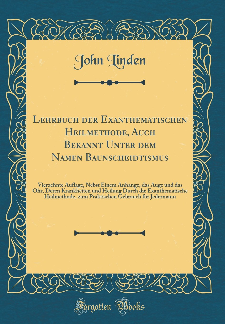 Lehrbuch der Exanthematischen Heilmethode, Auch Bekannt Unter dem Namen Baunscheidtismus: Vierzehnte Auflage, Nebst Einem Anhange, das Auge und das ... Heilmethode, zum Praktischen Gebrauch für Jed Leisure, Home & Garden