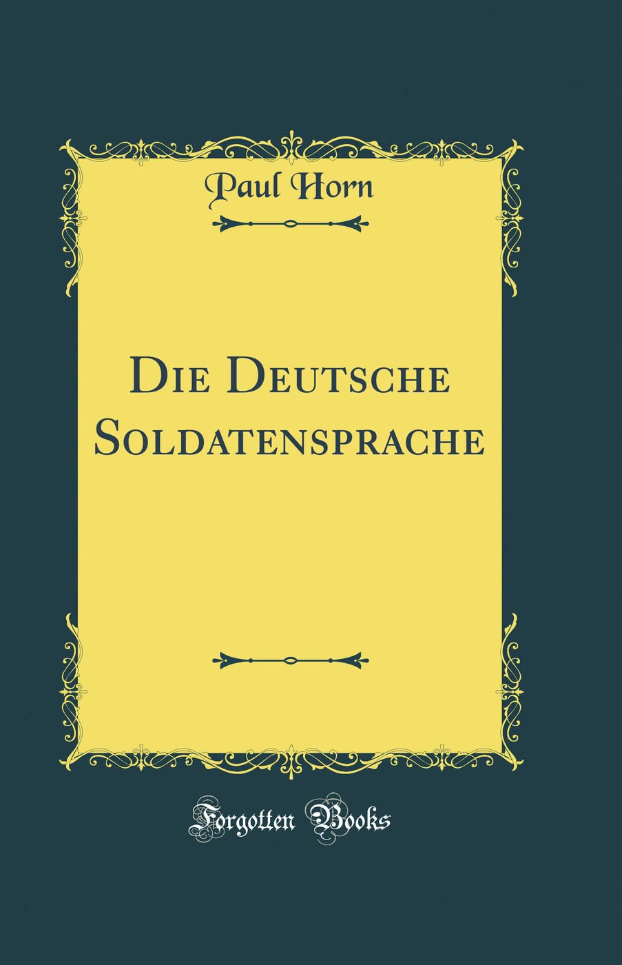 Die Deutsche Soldatensprache (Classic Reprint) Film, Art & Culture