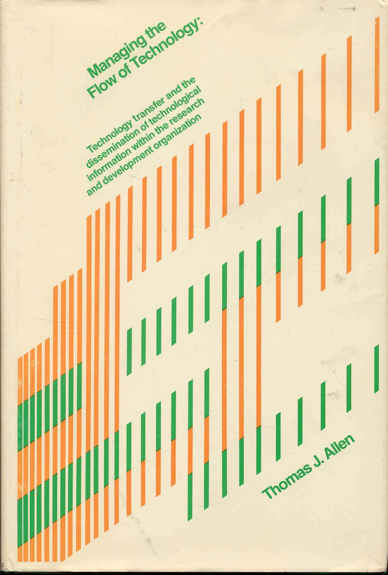 Managing the Flow of Technology: Technology Transfer and the Dissemination of Technological Information within the R.& D.Organization Business, Finance & Career