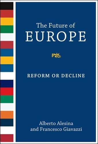 The Future of Europe: Reform or Decline (Mit Press) Politics & History