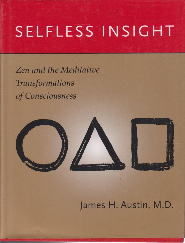 Selfless Insight: Zen and the Meditative Transformations of Consciousness Medicine