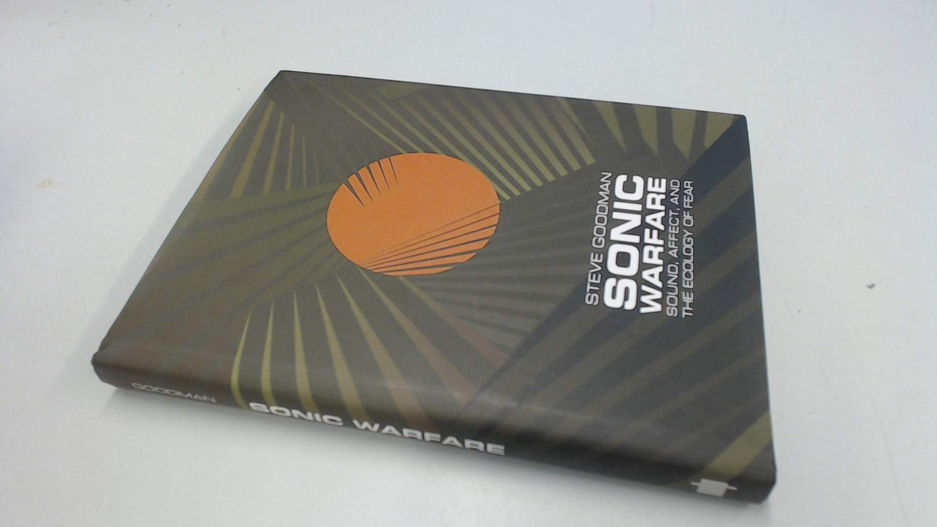 Goodman, S: Sonic Warfare - Sound, Affect, and the Ecology o Arts & Music