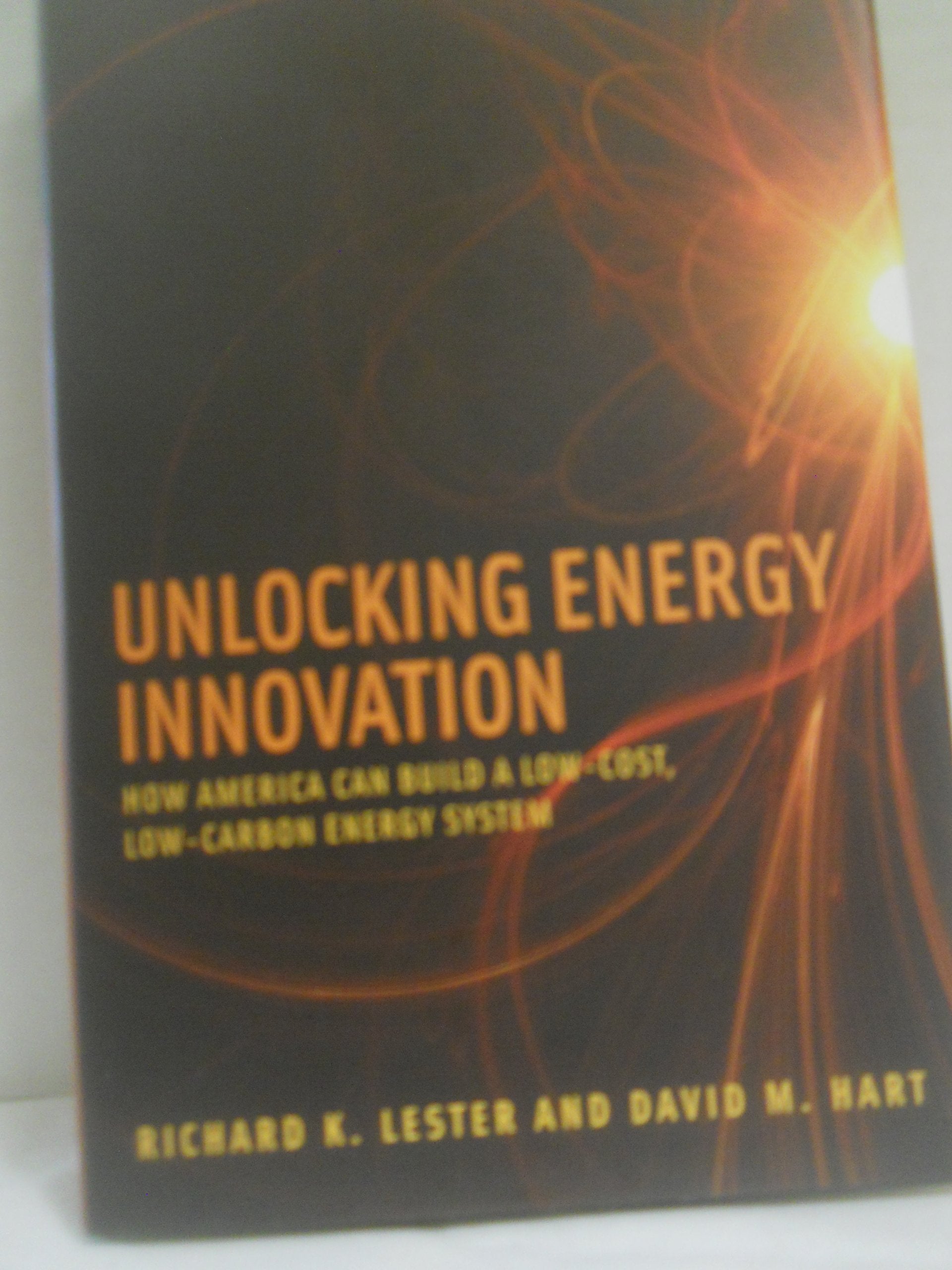 Unlocking Energy Innovation: How America Can Build a Low-Cost, Low-Carbon Energy System (Mit Press) Business, Finance & Career