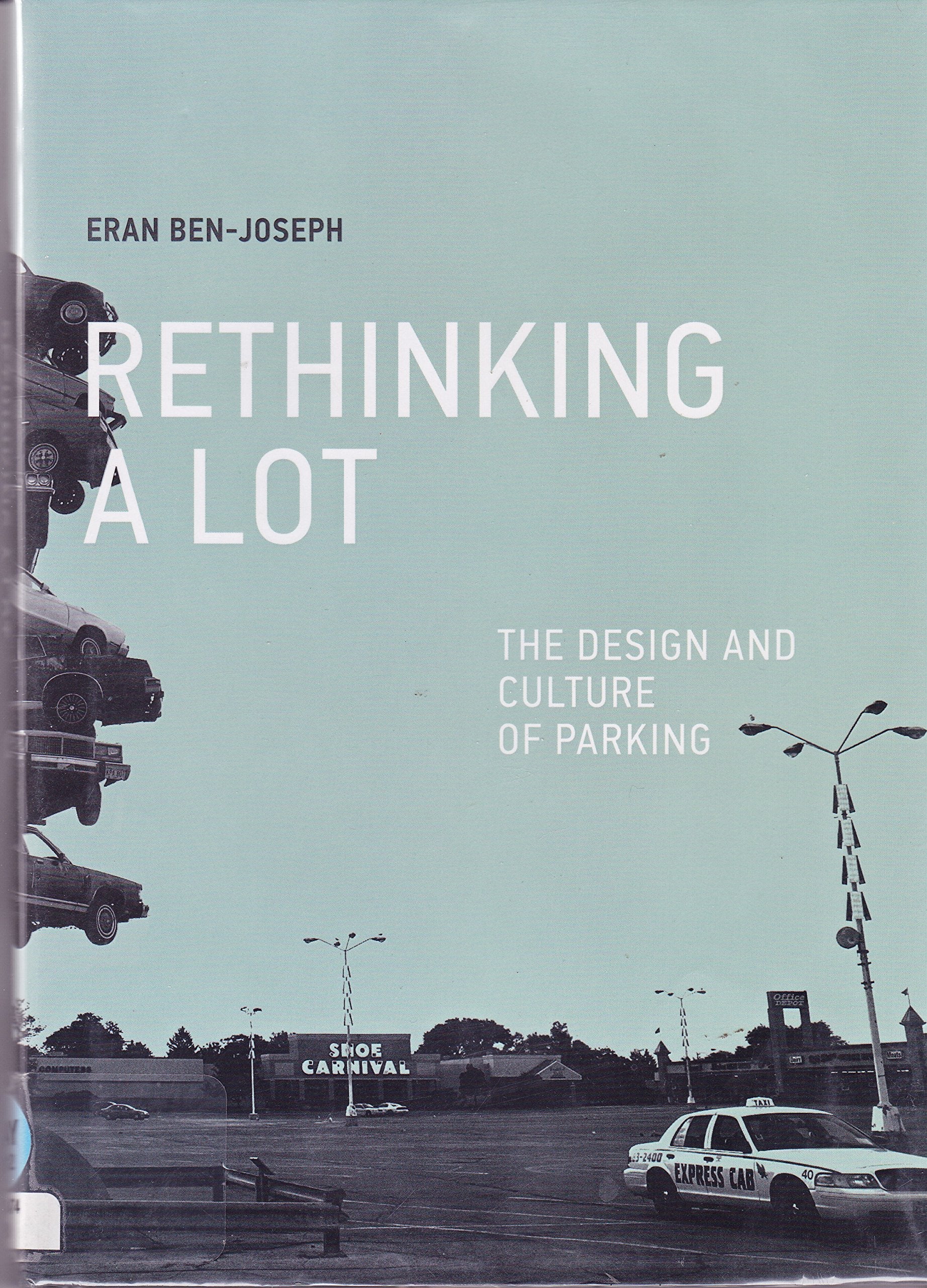 Rethinking a Lot: The Design and Culture or Parking Architecture