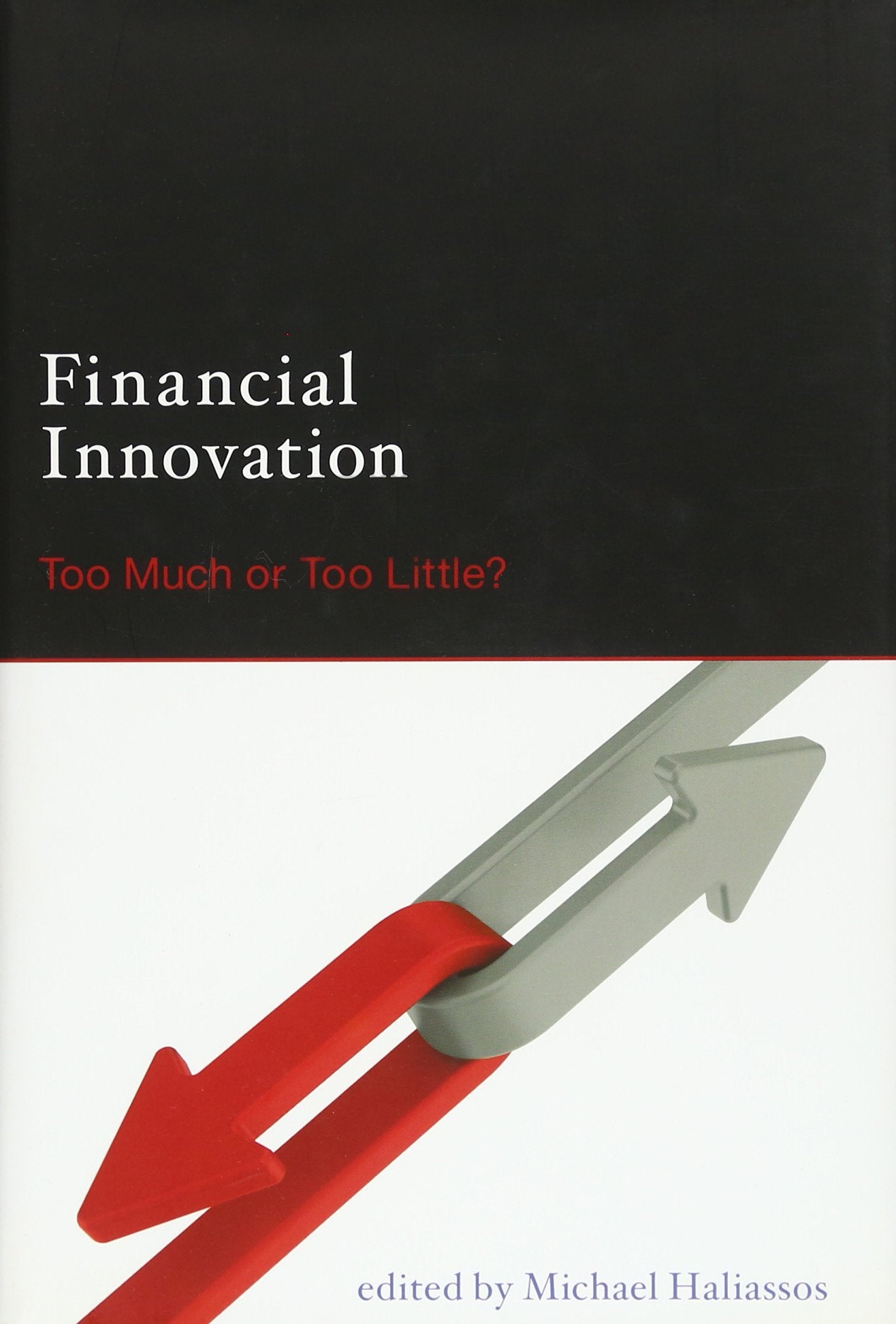 Financial Innovation: Too Much or Too Little? Law