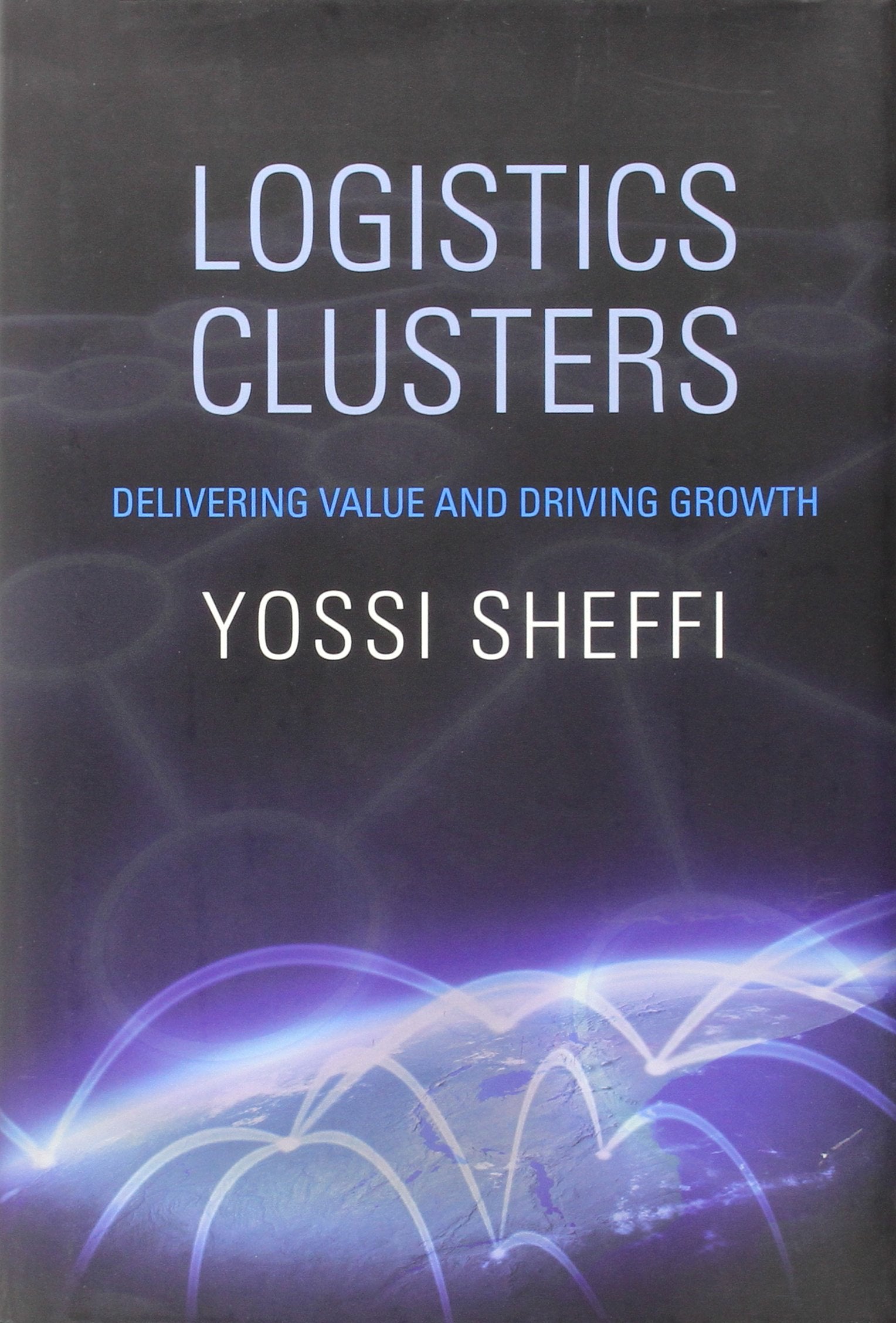 Logistics Clusters - Delivering Value and Driving Growth: Delivering Value and Driving Growth Law