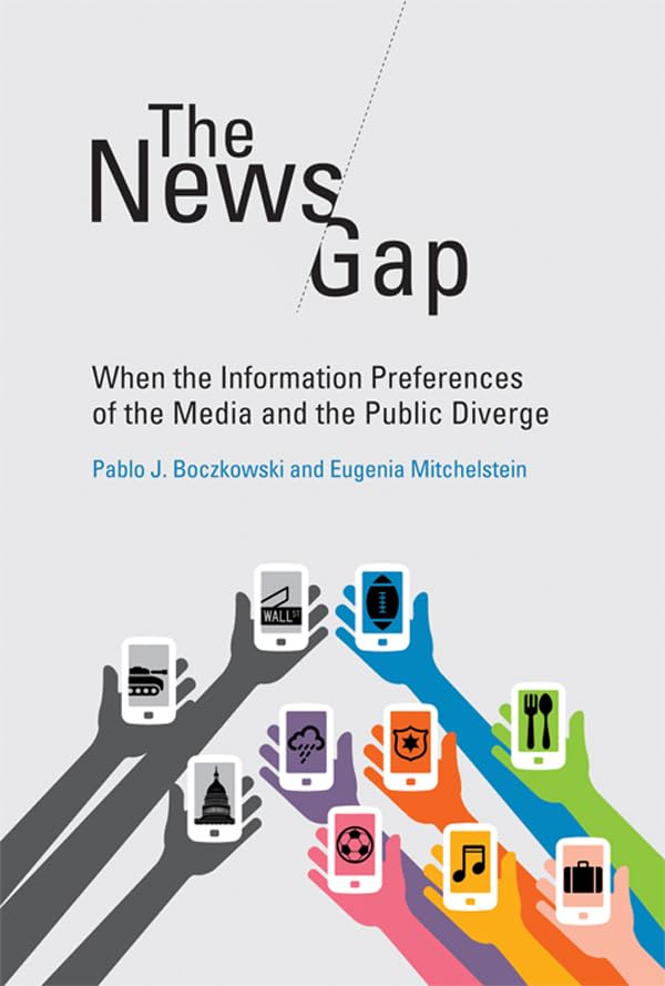 The News Gap: When the Information Preferences of the Media and the Public Diverge book