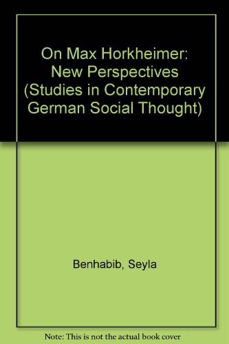 On Max Horkheimer: New Perspectives (Studies in Contemporary German Social Thought) Philosophy