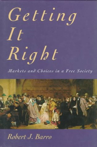 Getting It Right: Markets and Choices in a Free Society (Inside Technology) Business, Finance & Career