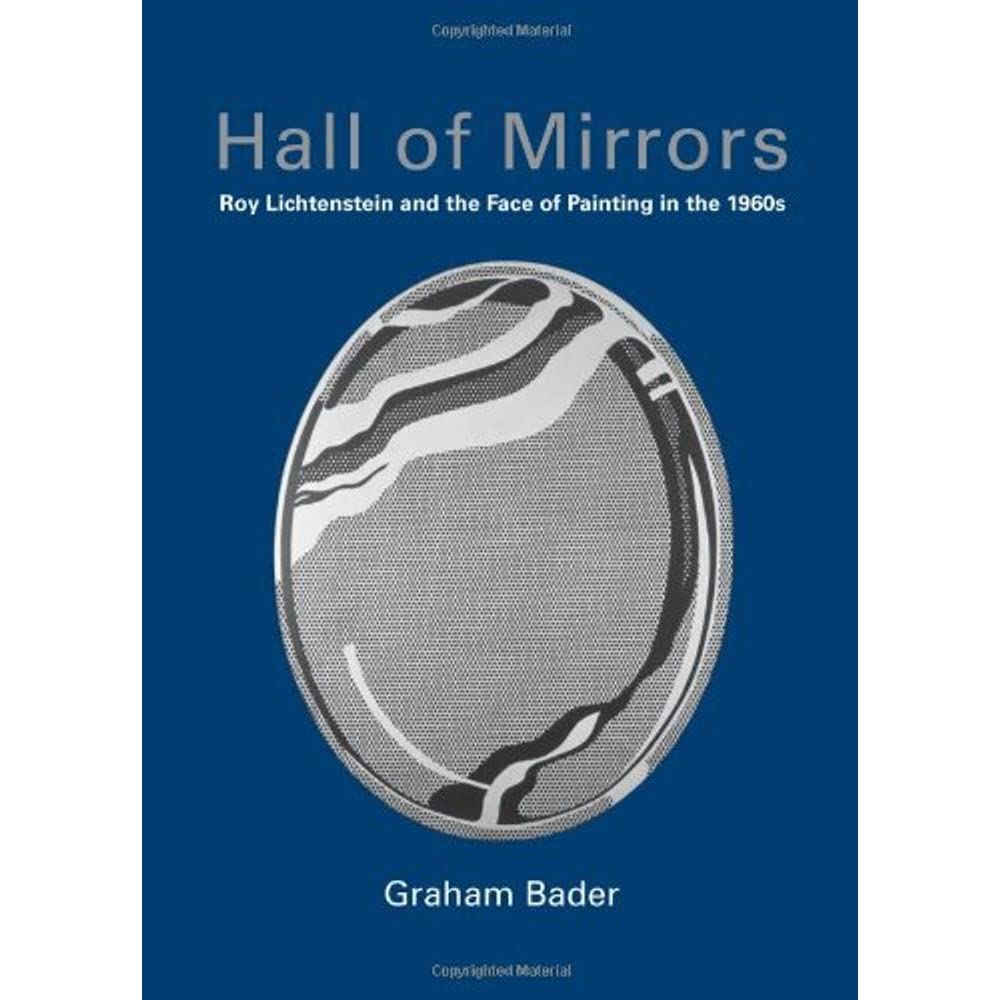 Hall of Mirrors: Roy Lichtenstein and the Face of Painting in the 1960s (October Books) Film, Art & Culture