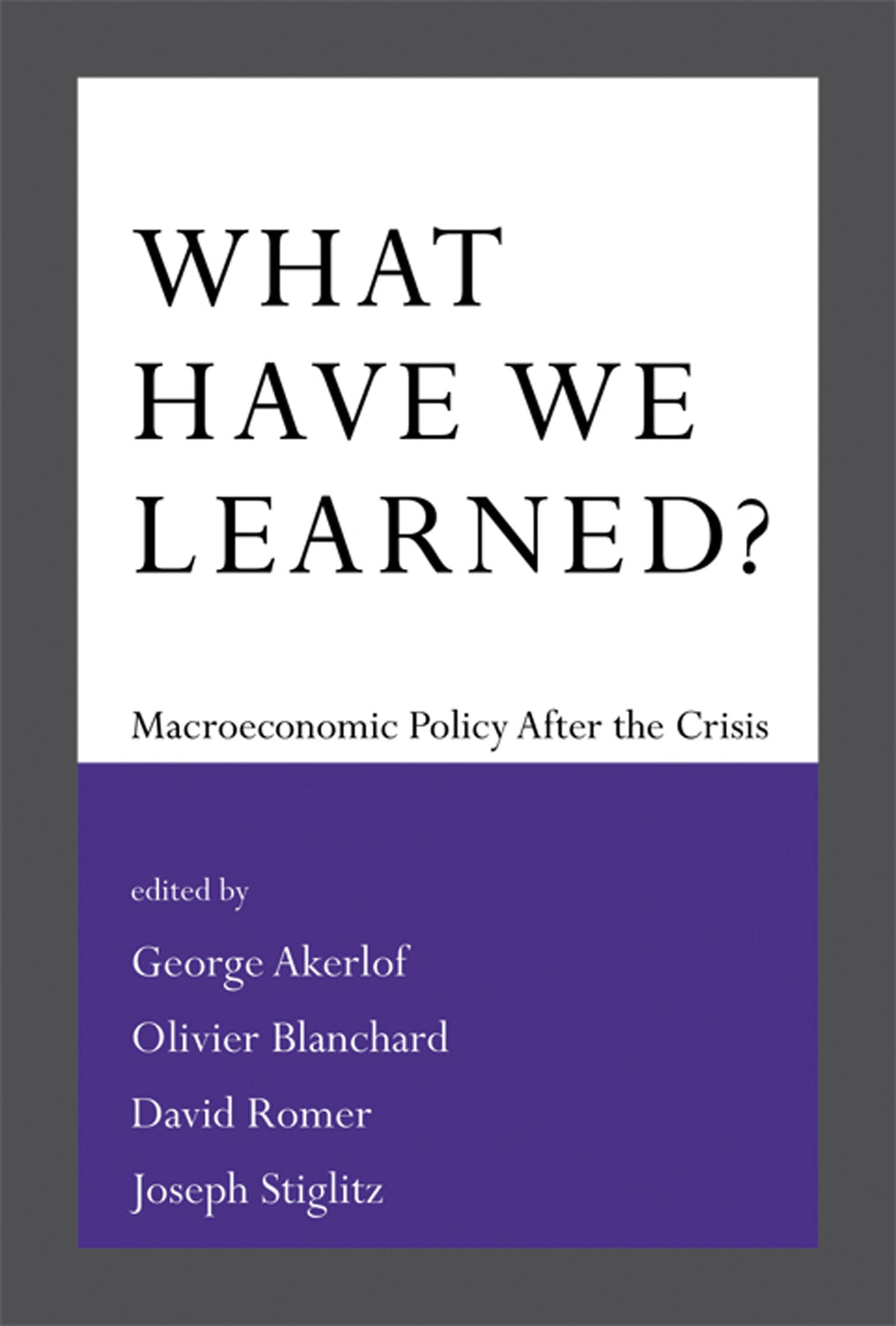 What Have We Learned?: Macroeconomic Policy after the Crisis book