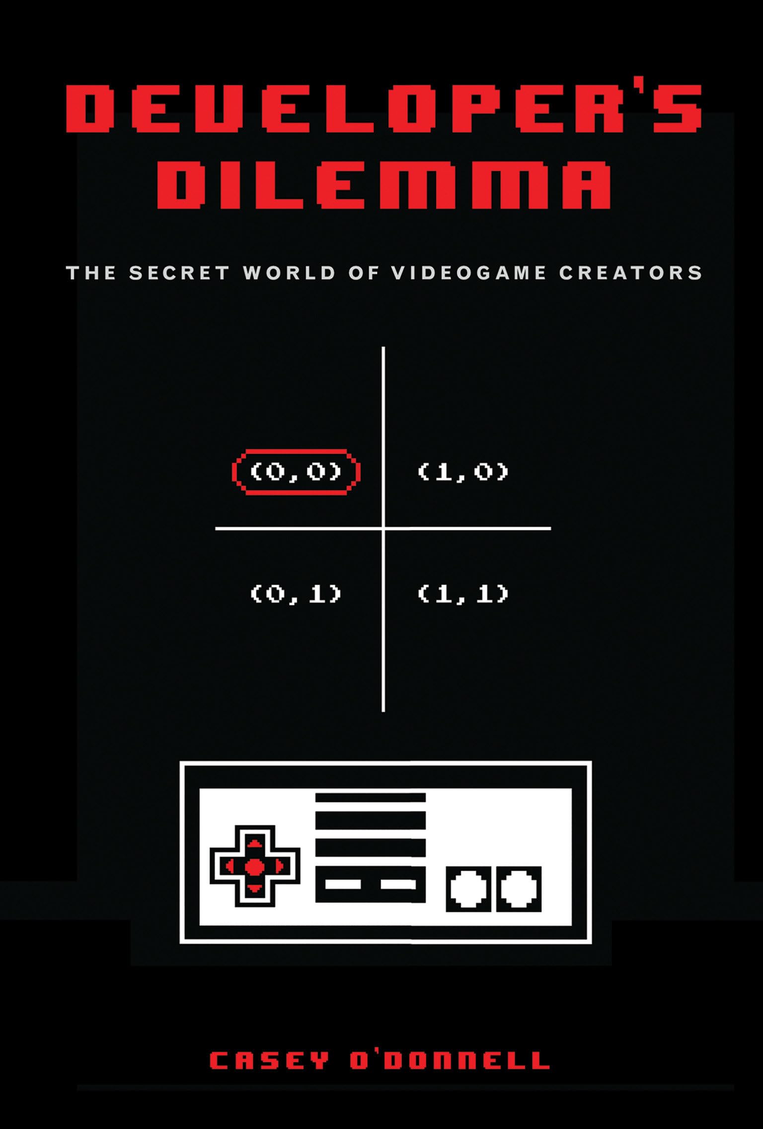 Developer's Dilemma: The Secret World of Videogame Creators (Inside Technology) Business, Finance & Career