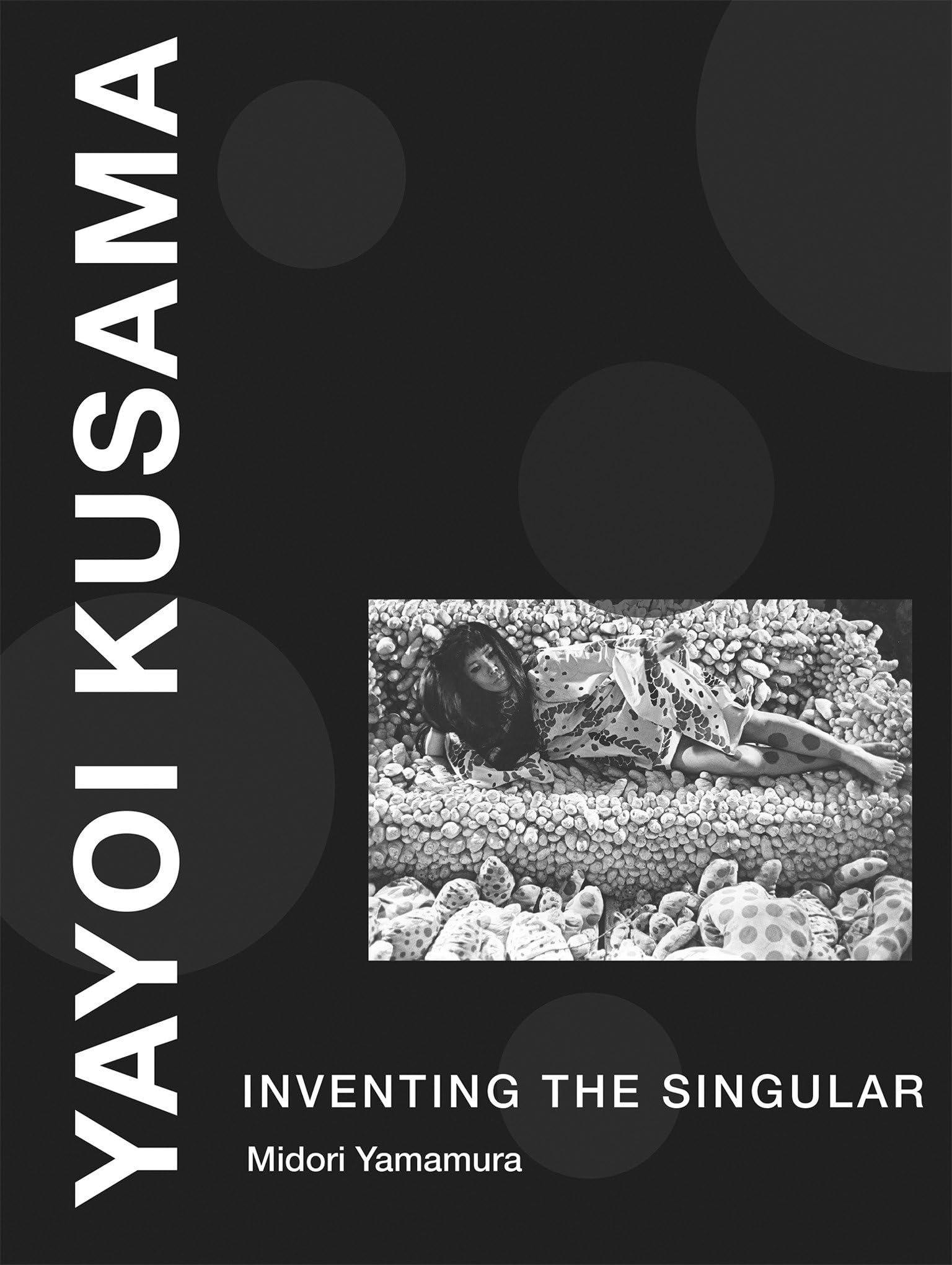 Yayoi Kusama: Inventing the Singular book