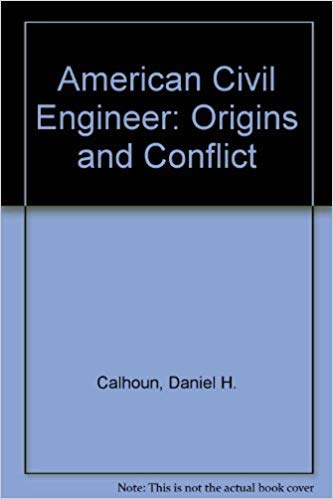 The American Civil Engineer: Origins and Conflicts Business & Technology
