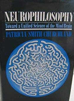 Neurophilosophy: Toward a Unified Science of Mind-Brain: Toward a Unified Science of the Mind/Brain (Computational Models of Cognition and Perception) Natural Sciences