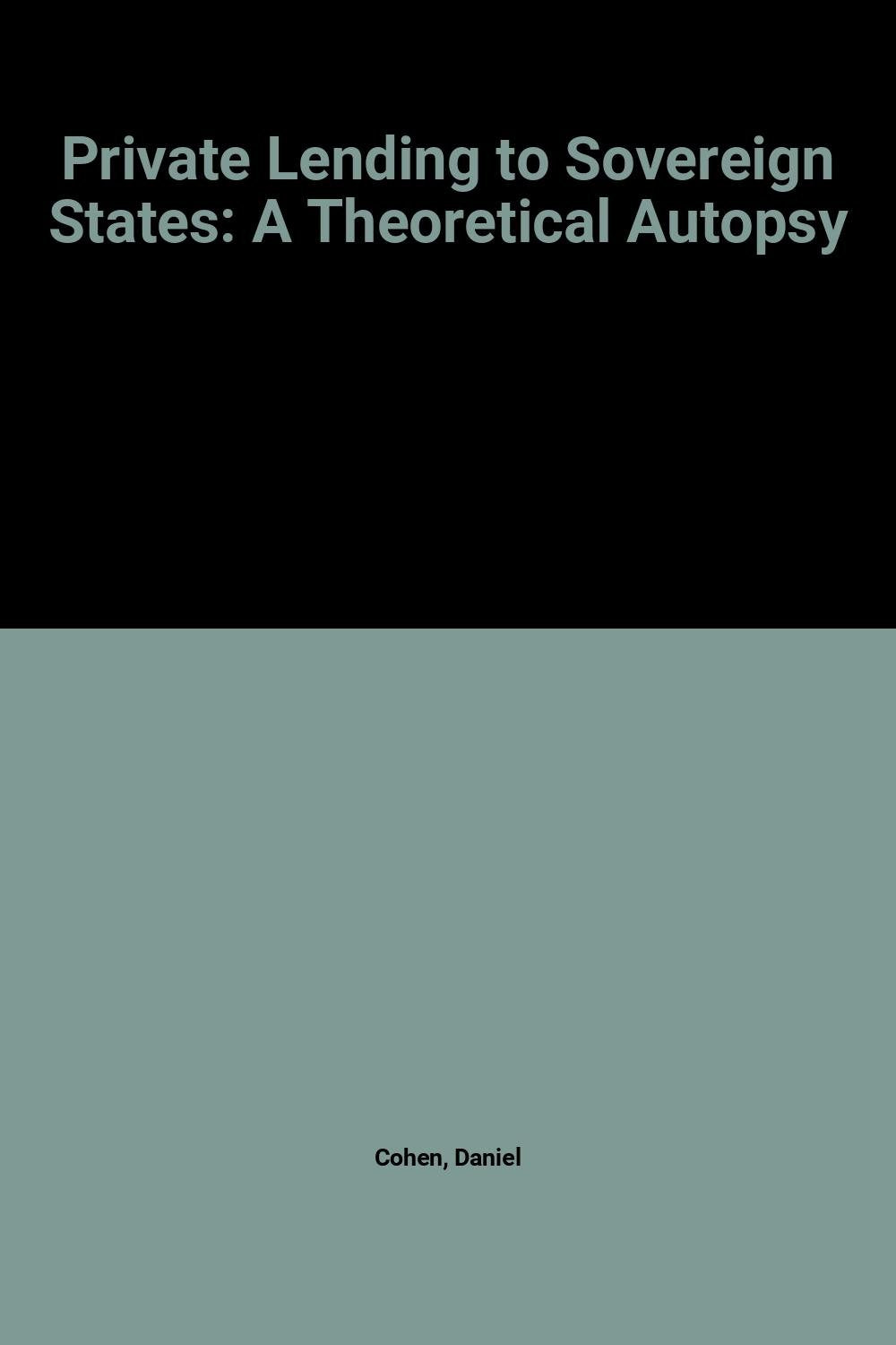 Private Lending to Sovereign States: A Theoretical Autopsy Business, Finance & Career