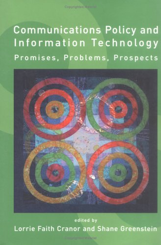 Communications Policy and Information Technology: Promises, Problems, Prospects (Telecommunications Policy Research Conference Series) Media & Communication