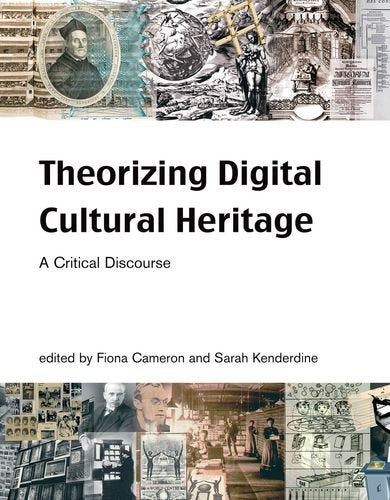 Theorizing Digital Cultural Heritage: A Critical Discourse (Media in Transition) Media & Communication
