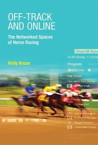 Off-Track and Online: The Networked Spaces of Horse Racing (The MIT Press) Leisure & Fun