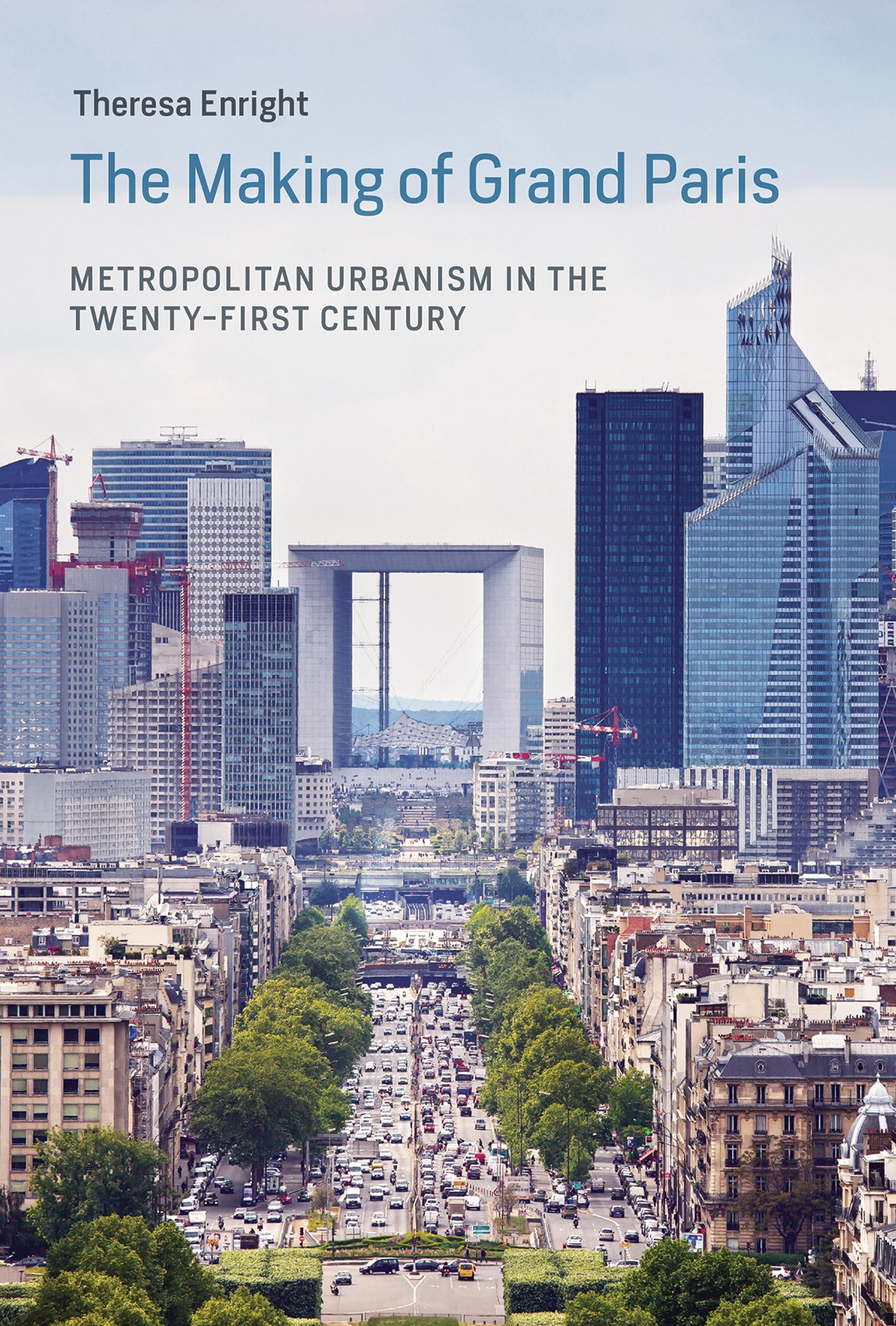 The Making of Grand Paris: Metropolitan Urbanism in the Twenty-First Century book