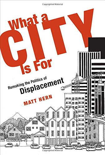 What a City Is For: Remaking the Politics of Displacement Law