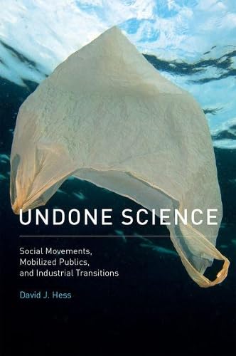 Undone Science: Social Movements, Mobilized Publics, and Industrial Transitions Books