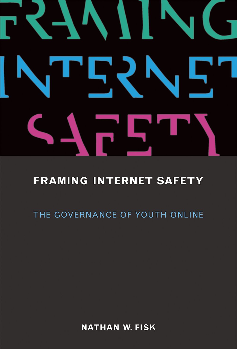 Framing Internet Safety: The Governance of Youth Online (John D. and Catherine T. MacArthur Foundation Series on Digital Media and Learning) Social Sciences