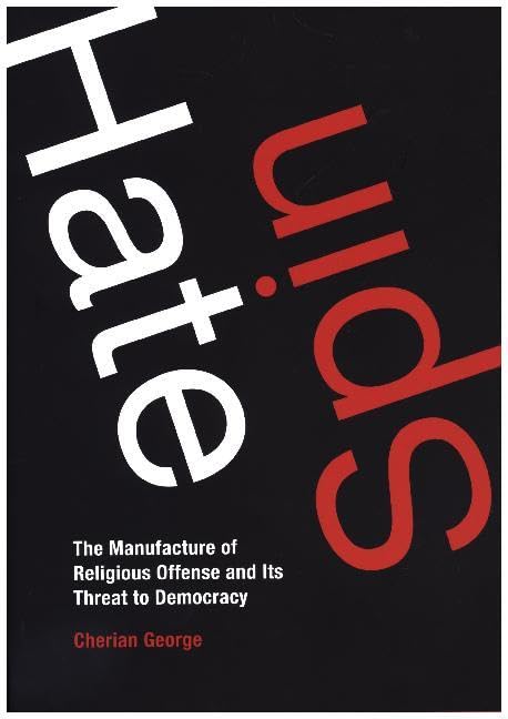 Hate Spin: The Manufacture of Religious Offense and Its Threat to Democracy (Information Policy) Law