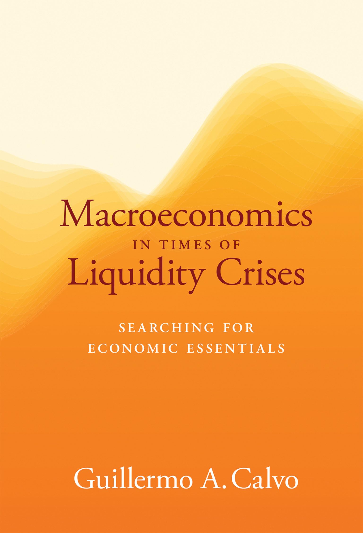 Macroeconomics in Times of Liquidity Crises: Searching for Economic Essentials (Ohlin Lectures) Business, Finance & Career