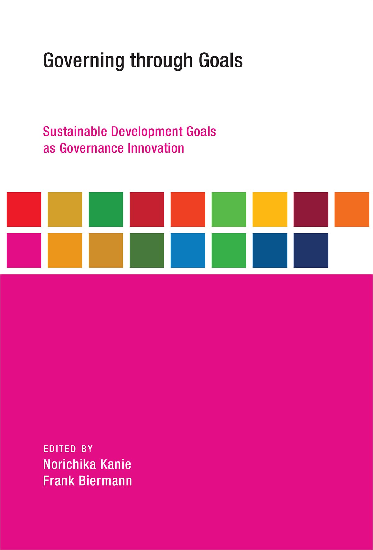 Governing Through Goals: Sustainable Development Goals As Governance Innovation (Earth System Governance) Business, Finance & Career