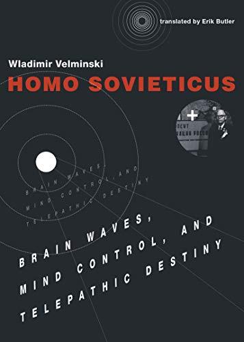 Homo Sovieticus Brain Waves, Mind Control, and Telepathic Destiny Law