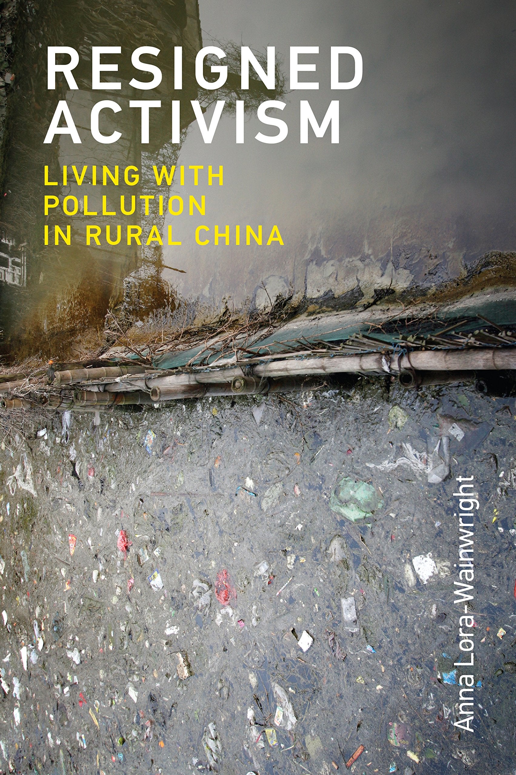 Resigned Activism: Living With Pollution in Rural China (Urban and Industrial Environments) Social Sciences