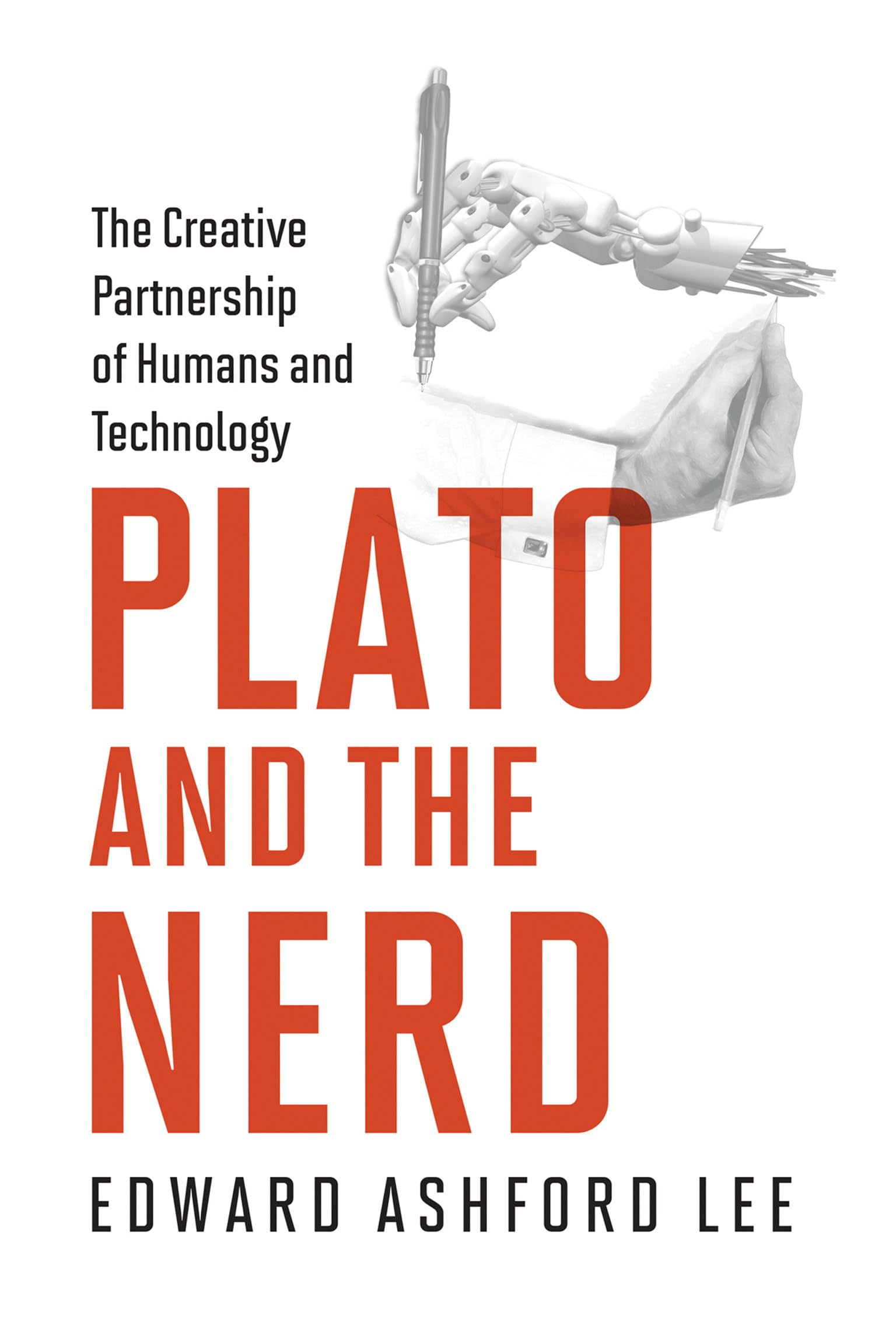 Plato and the Nerd: The Creative Partnership of Humans and Technology Business, Finance & Career