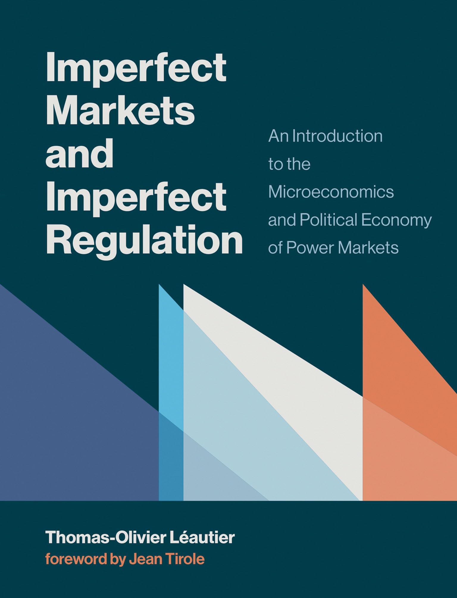 Imperfect Markets and Imperfect Regulation: An Introduction to the Microeconomics and Political Economy of Power Markets (Mit Press) Business, Finance & Career