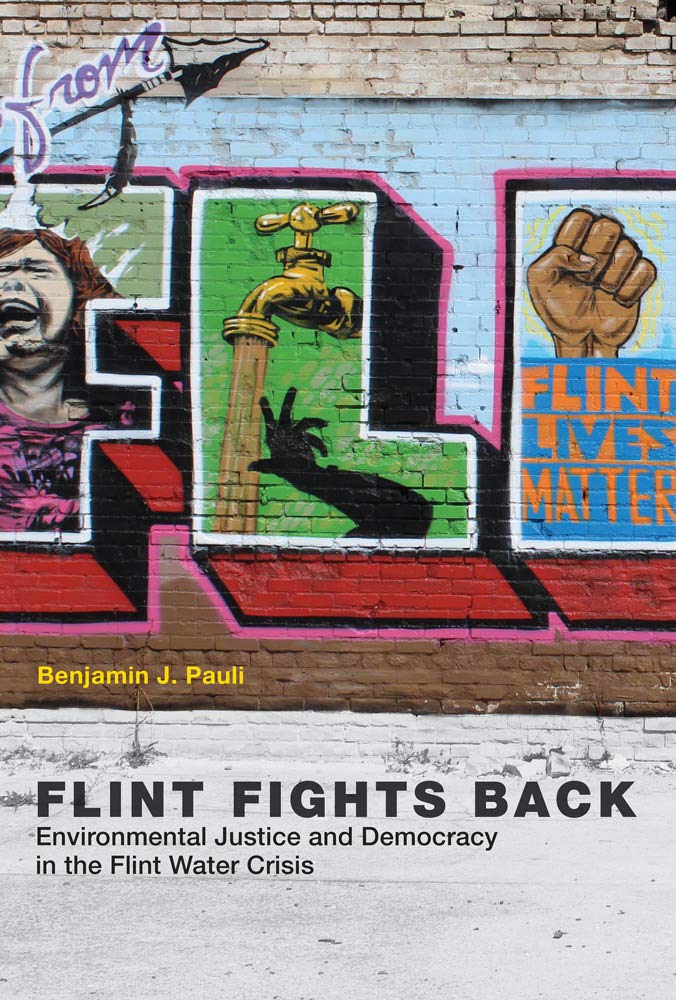 Flint Fights Back: Environmental Justice and Democracy in the Flint Water Crisis (Urban and Industrial Environments) Social Sciences