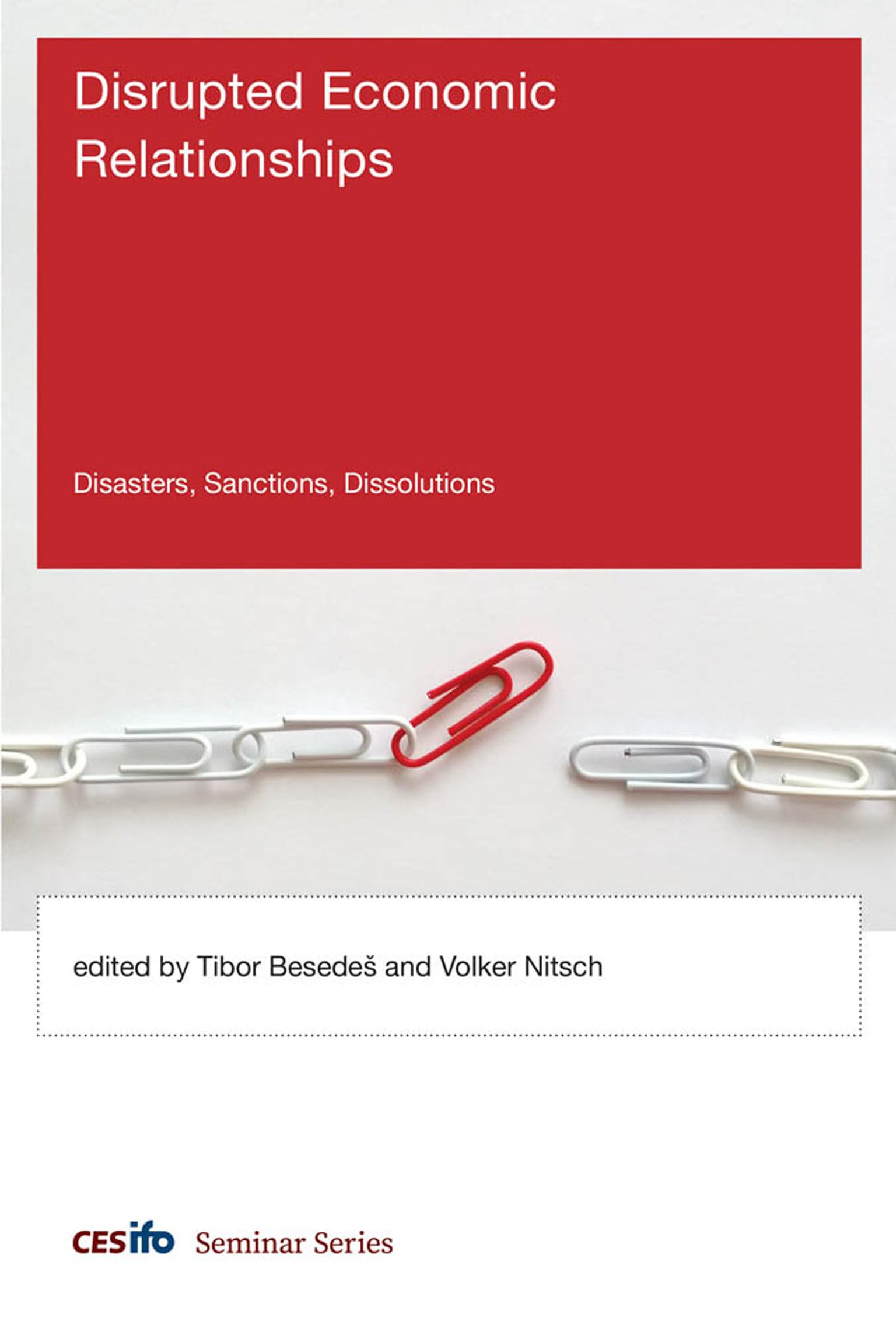 Disrupted Economic Relationships: Disasters, Sanctions, Dissolutions (CESifo Seminar Series) Business, Finance & Career