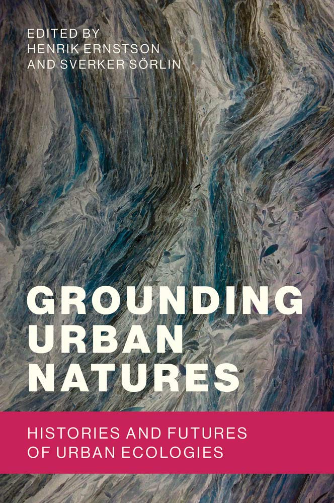 Grounding Urban Natures: Histories and Futures of Urban Ecologies (Urban and Industrial Environments) Mathematics
