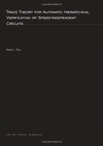 Trace Theory for Automatic Hierarchical Verification of Speed-Independent Circuits (Acm Distinguished Dissertations) Computer Science