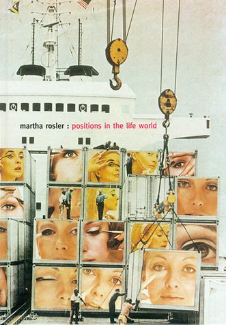 Martha Rosler: Positions in the Life World Architecture