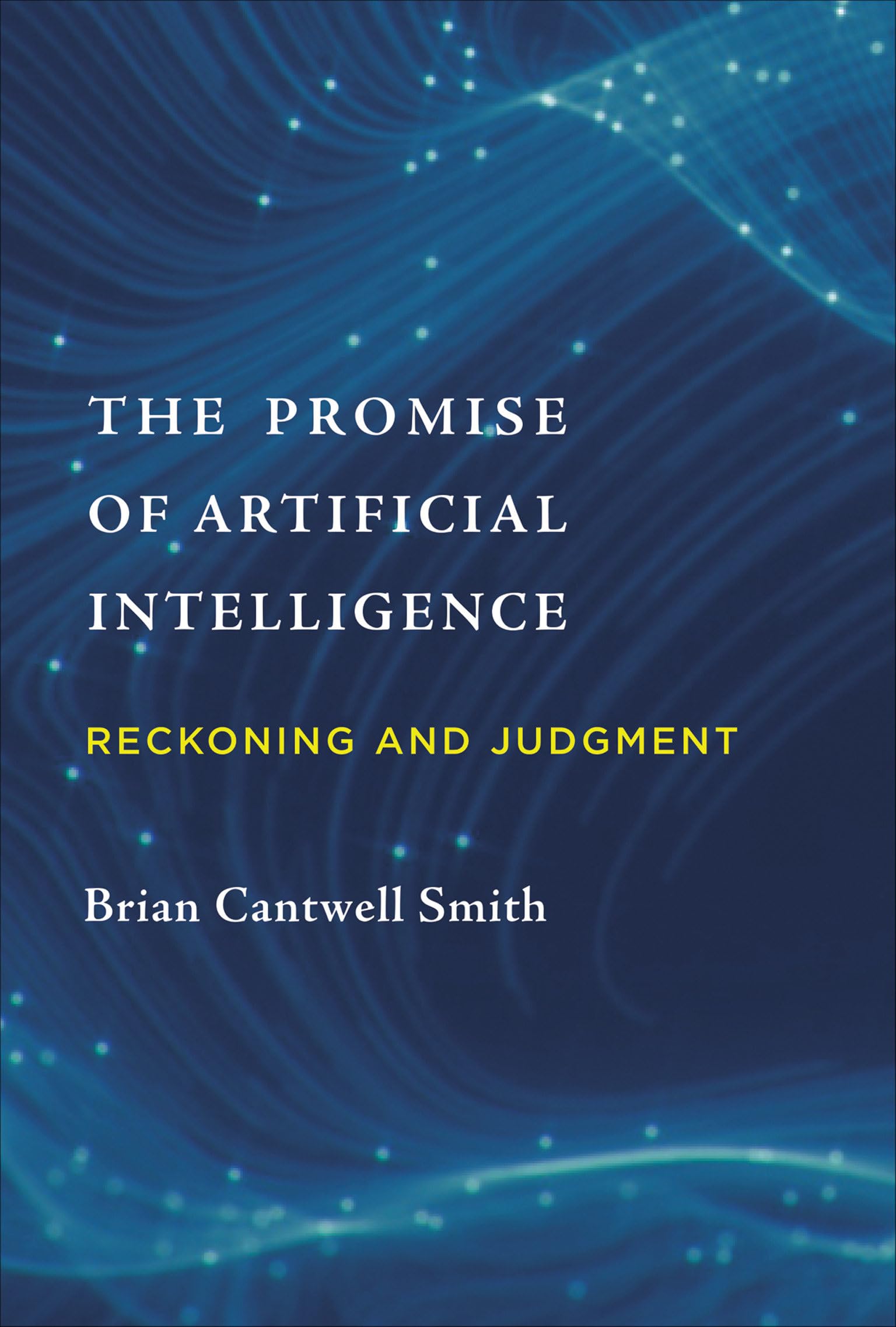 The Promise of Artificial Intelligence: Reckoning and Judgment (Mit Press) Computer Science