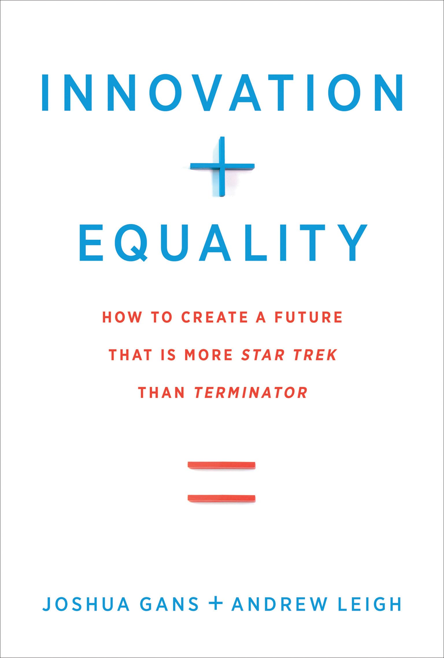 Innovation + Equality: How to Create a Future That Is More Star Trek Than Terminator Business, Finance & Career