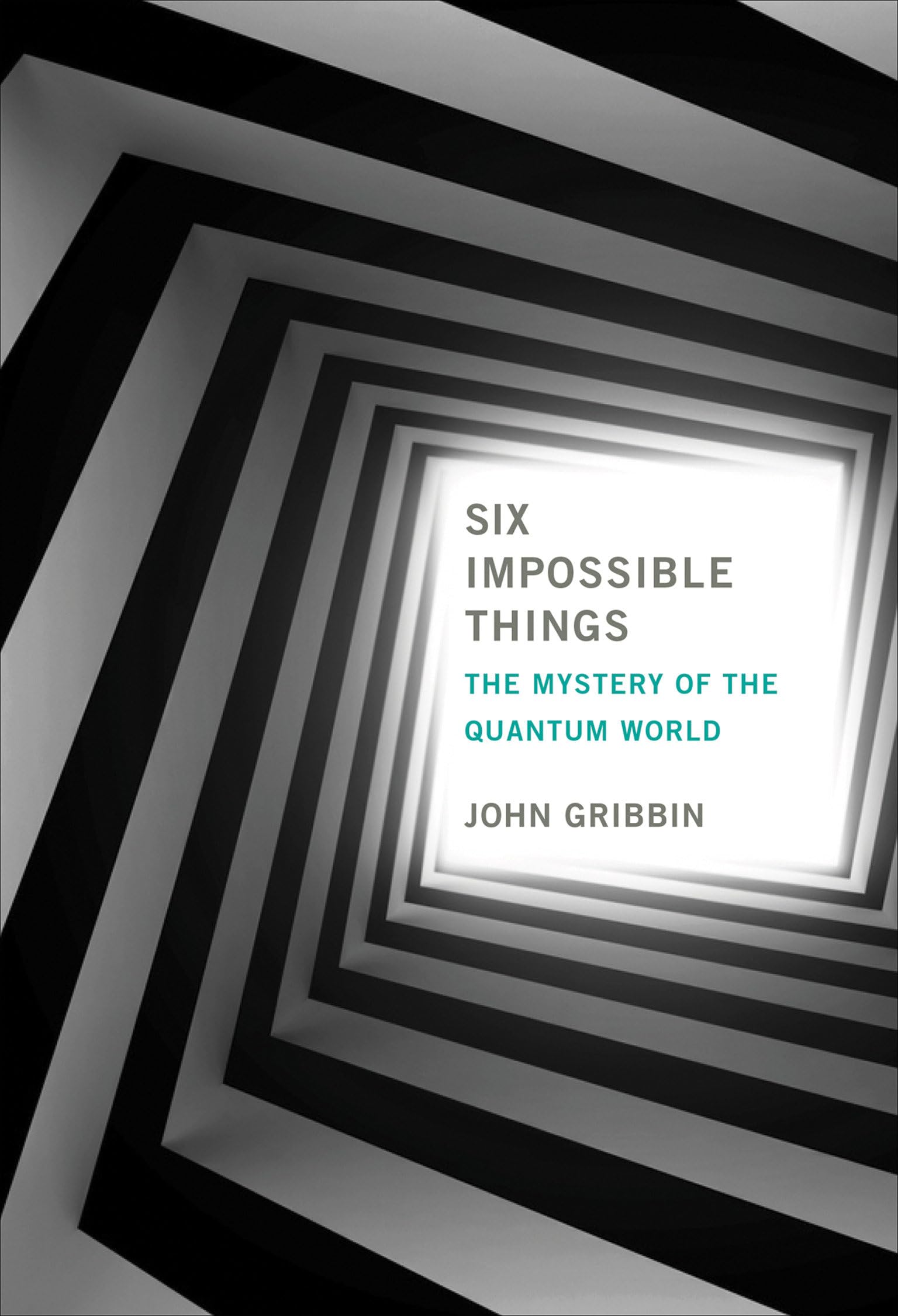 Six Impossible Things: The Mystery of the Quantum World book